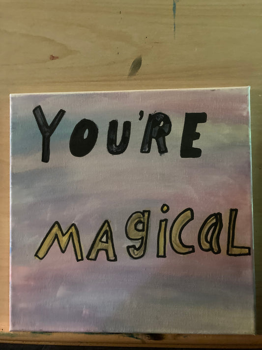 You’re magical